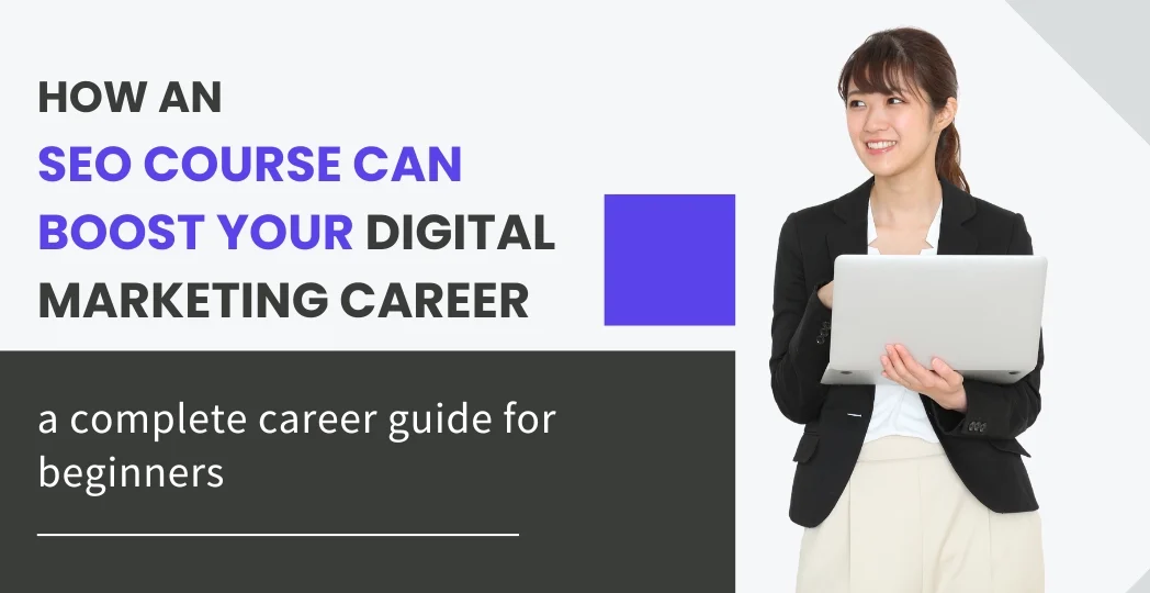 How an SEO Course Can Boost Your Digital Marketing Career