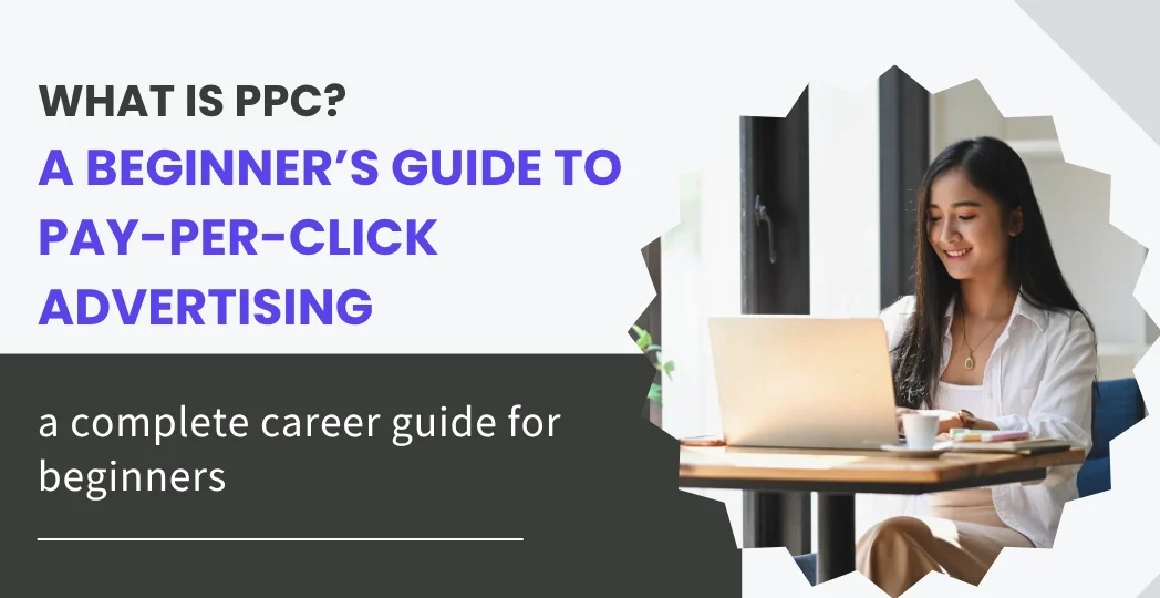What is PPC? A Beginner’s Guide to Pay‑Per‑Click Advertising