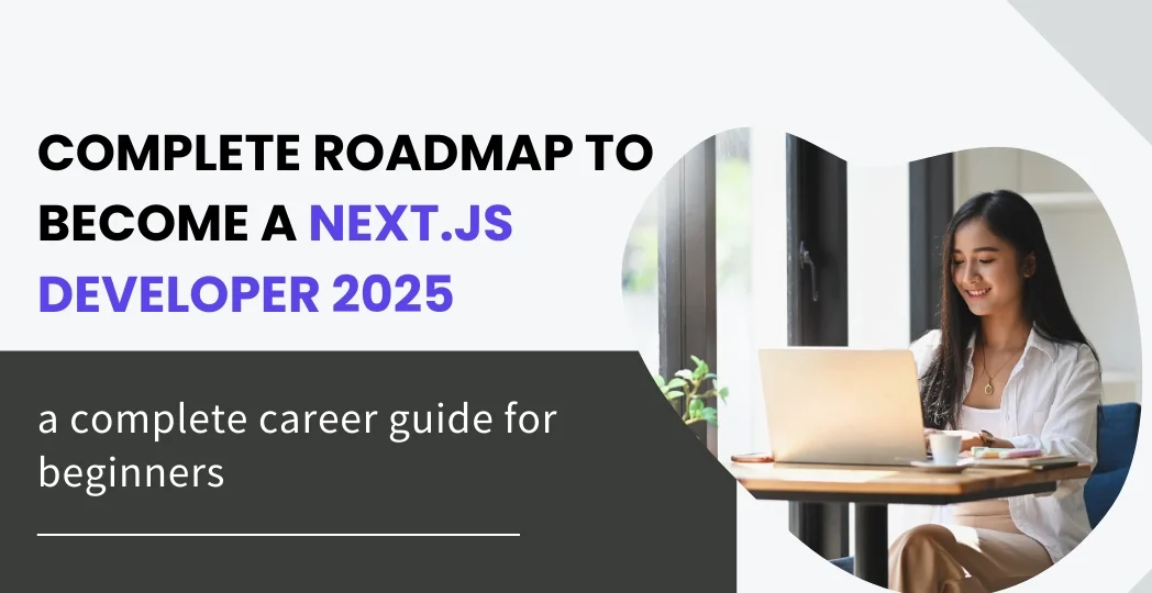 Complete Roadmap to Become Next.js Developer 2025