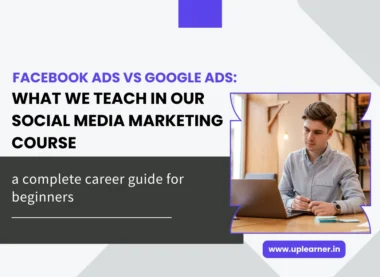 Facebook Ads vs Google Ads: What We Teach in Our Social Media Marketing Course