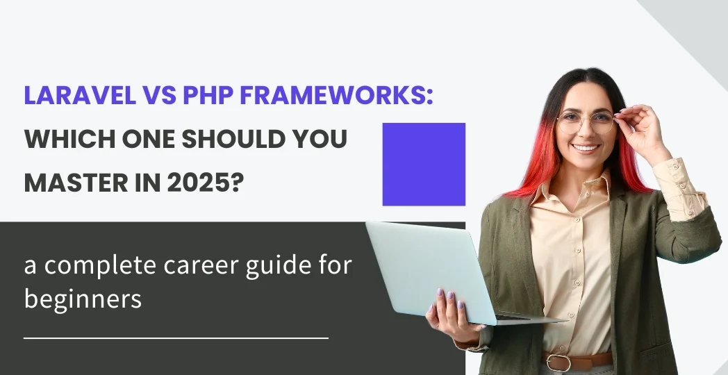 Laravel vs PHP Frameworks: Which One Should You Master in 2025?