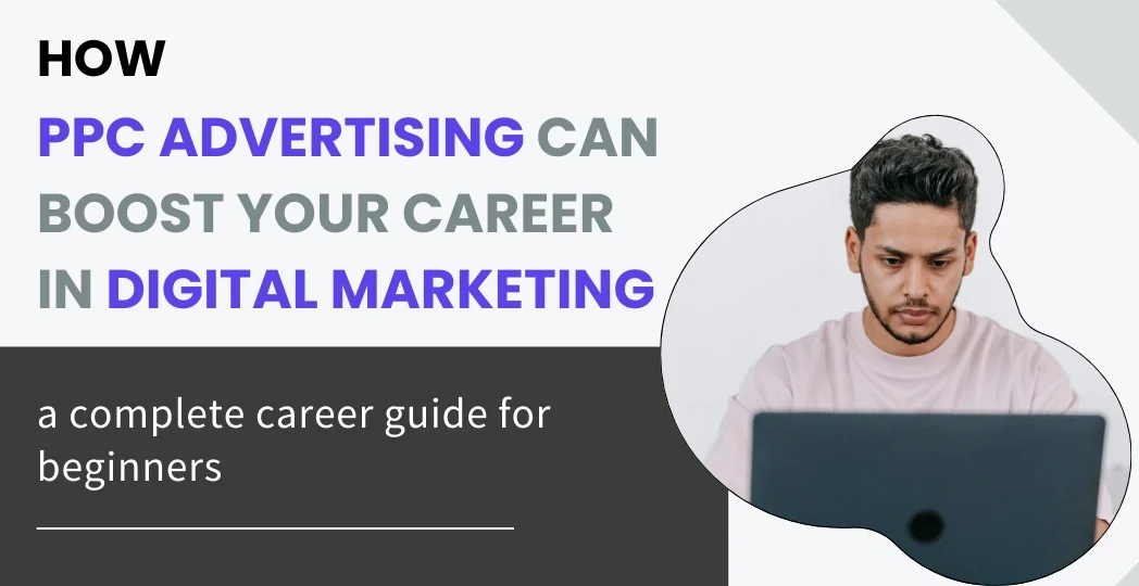 How PPC Advertising Can Boost Your Career in Digital Marketing