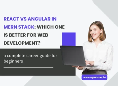 React vs Angular in MERN Stack: Which One Is Better for Web Development?