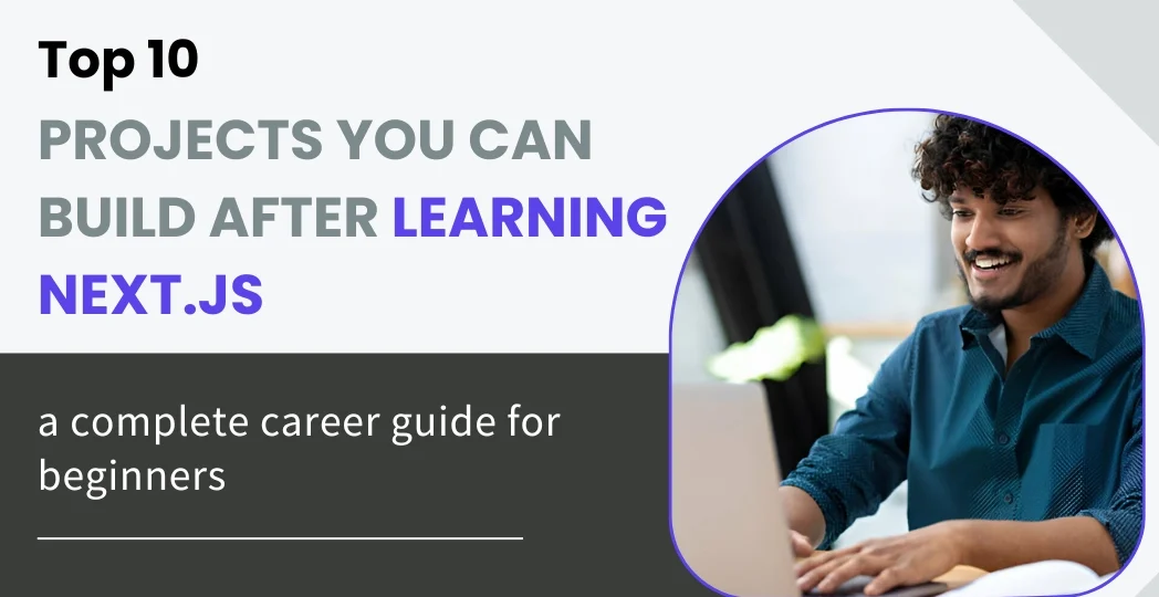Top 10 Projects You Can Build After Learning Next.js