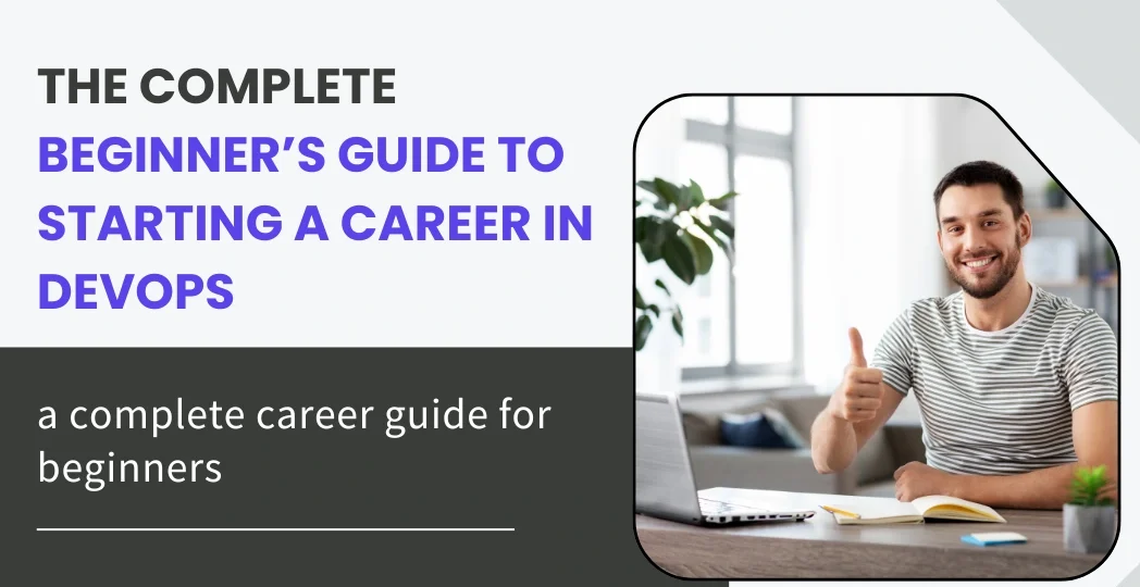 The Complete Beginner’s Guide to Starting a Career in DevOps