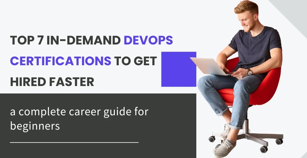Top 7 In-Demand DevOps Certifications to Get Hired Faster