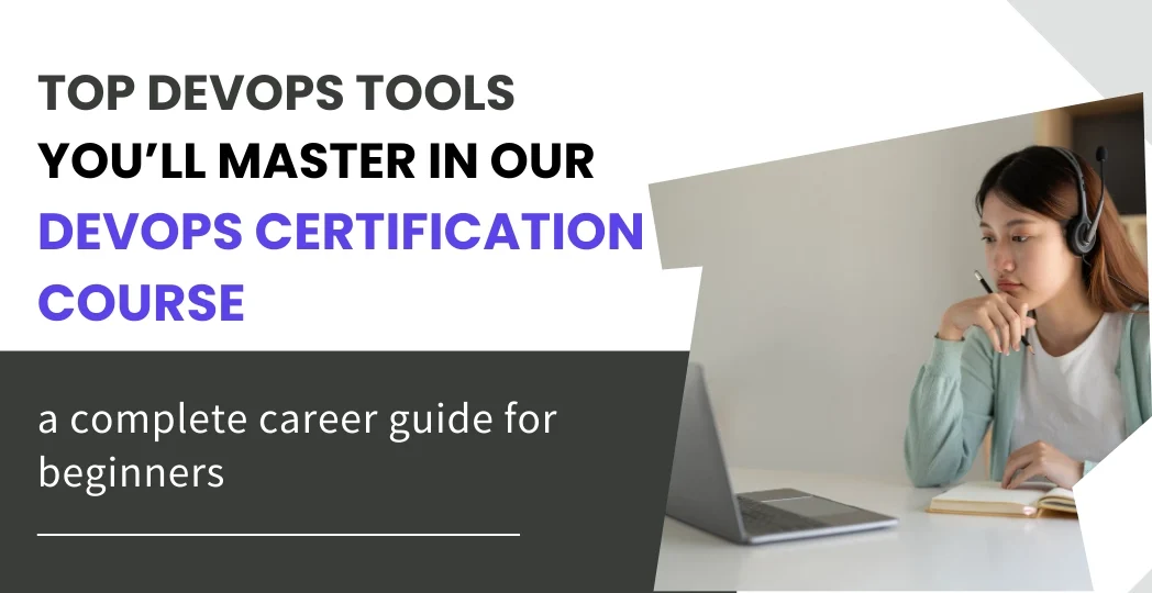 Top DevOps Tools You’ll Master in Our DevOps Certification Course