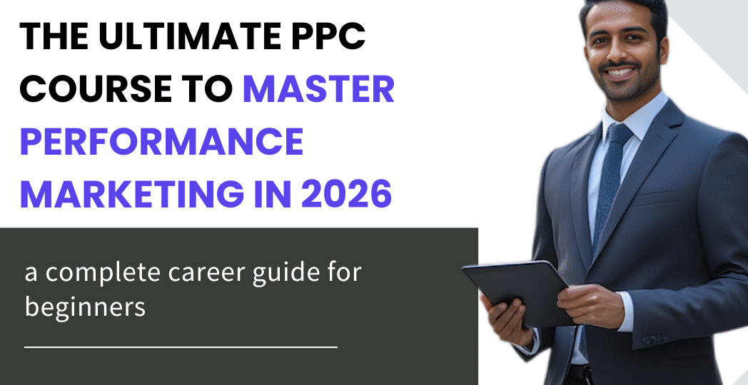 The Ultimate PPC Course to Master Performance Marketing in 2026