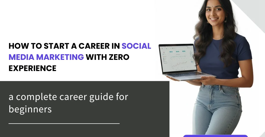 How to Start a Career in Social Media Marketing with Zero Experience