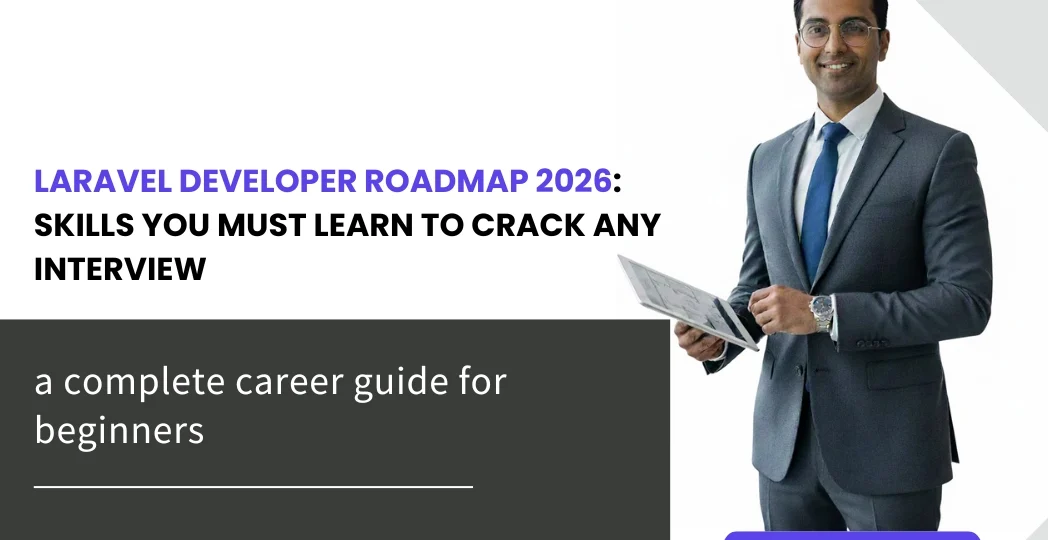 Laravel Developer Roadmap 2026: Skills You Must Learn to Crack Any Interview
