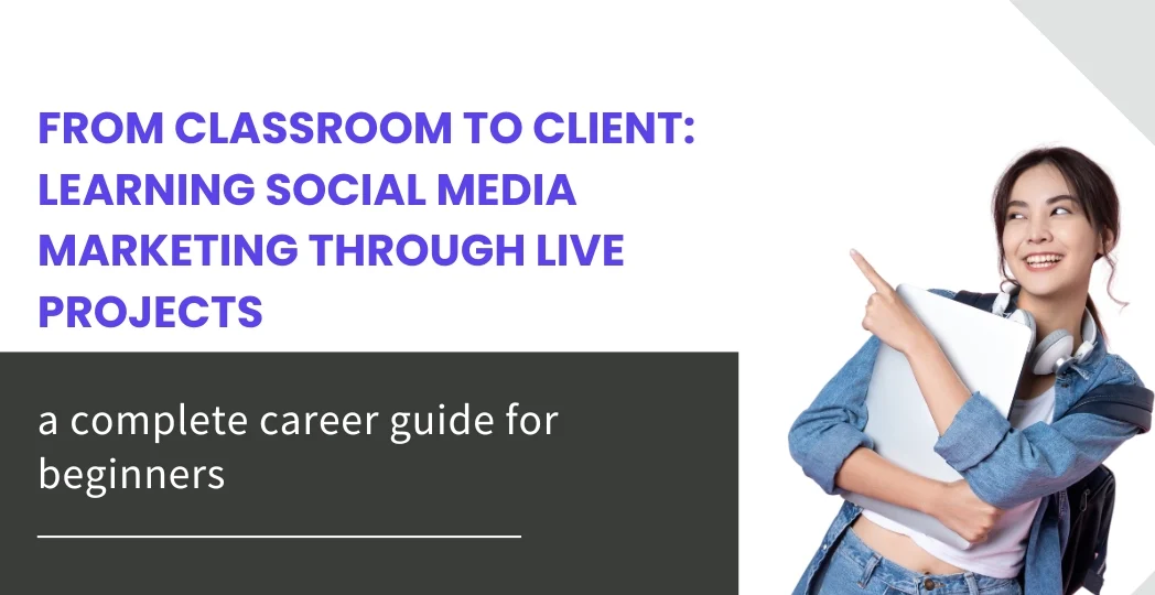 From Classroom to Client: Learning Social Media Marketing Through Live Projects