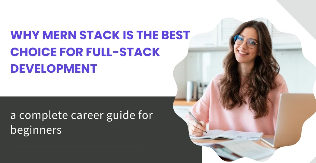 Why MERN Stack Is the Best Choice for Full-Stack Development